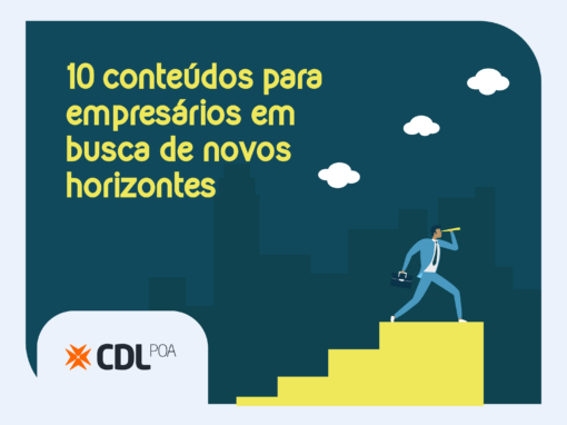 10 conteúdos para empresários em busca de novos horizontes